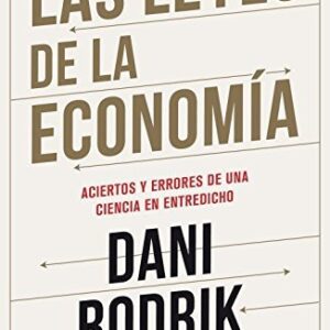 Portada de Dani Rodrik Las leyes de la economía Editorial Deusto