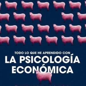 Portada de Richard Thaler Todo lo que he aprendido con la psicología económica Editorial Deusto
