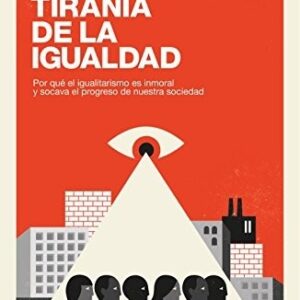 Portada de Kaiser Axel La tiranía de la igualdad Editorial Deusto
