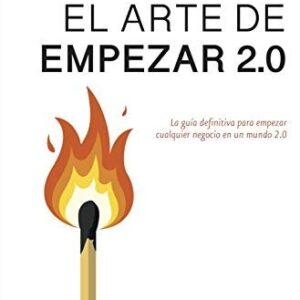 Portada de Guy Kawasaki El arte de empezar 2.0 Editorial Paidós