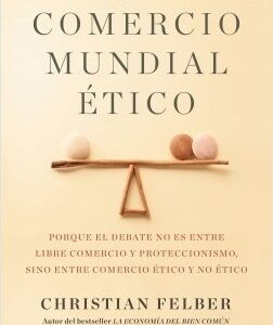 Portada de Christian Felber Por un comercio mundial ético Editorial Deusto