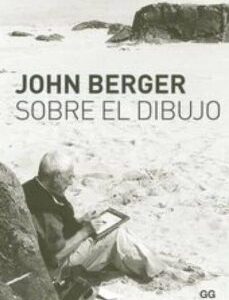 Portada de John Berger Sobre el dibujo Editorial Gg