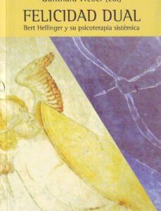 Portada de Gunthard Weber Felicidad dual Bert Hellinger y su psicoterapia sistémica Editorial Herder