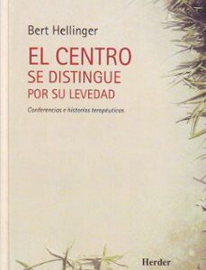 Portada de Bert Hellinger El centro se distingue por su levedad Editorial Herder