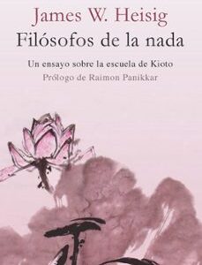 Portada de James W. Heisig Filósofos de la nada Un ensayo sobre la Escuela de Kioto Editorial Herder