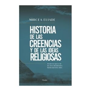 Portada de Mircea Eliade Historia de las creencias y las ideas religiosas Editorial Herder