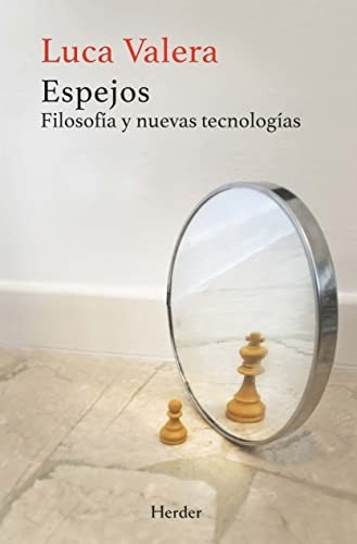 Portada de Luca Valera Espejos Filosofia y nuevas tecnologías Editorial Herder