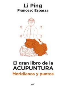 Portada de Li Ping y Francesc Esparza El gran libro de la acupuntura Meridianos y puntos Editorial MR