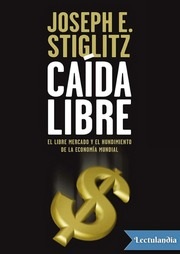 Portada de Joseph E. Stiglitz Caída libre Editorial Taurus