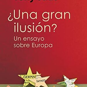Portada de Tony Judt ¿Una gran ilusión? Un ensayo sobre Europa Editorial Taurus