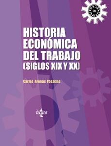 Portada de Carlos Arenas Posadas Historia económica del trabajo (Siglos XIX y XX) Editorial Tecnos