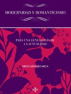 Portada de Diego Sánchez Meca Modernidad y romanticismo Para una genealogía de la actualidad Editorial Tecnos