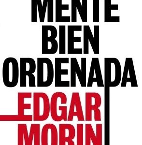 Portada de Edgar Morin La mente bien ordenada Editorial Seix Barral