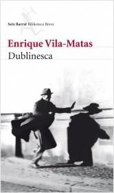 Portada de Enrique Vila-matas Dublinesca Editorial Seix Barral