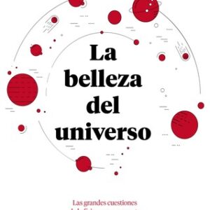 Portada de Stefan Klein La belleza del universo Las grandes cuestiones de la física como nunca te las habían contado Editorial Seix Barral