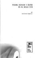 Portada de José Antonio Maravall Poder, honor y elites en el Siglo Xvii Editorial Siglo XXI