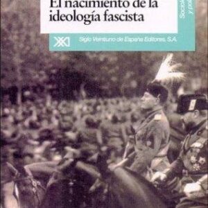 Portada de Zeev Sternhell Mario Sznajder y Maia Asheri El nacimiento de la ideología fascista Editorial Siglo XXI