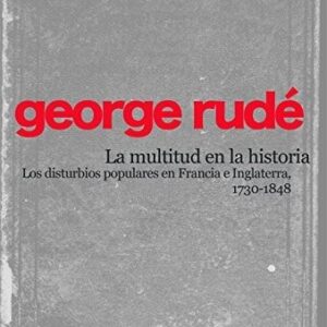 Portada de George Rudé La multitud en la historia Editorial Siglo Xxi