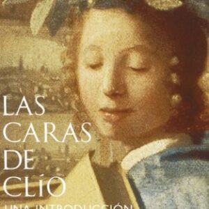 Portada de Enrique Moradiellos Las caras de Clío Una introducción a la historia Editorial Siglo XXI