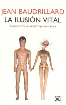 Portada de Jean Baudrillard La ilusión vital Editorial Siglo Xxi