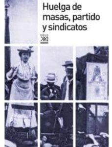 Portada de Rosa Luxemburgo Huelga de masas, partido y sindicatos Editorial siglo xxi