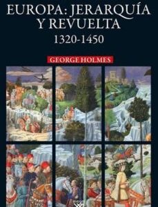 Portada de George Holmes Europa Jerarquía y revuelta 1320 - 1450 Editorial Siglo Xxi