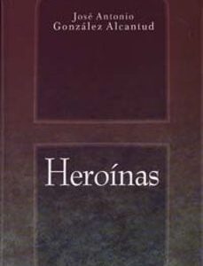 Portada de González Alcantud Heroínas Ediciones Universidad de Granada