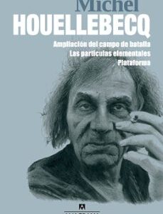 Portada de Michel Houellebecq Partículas elementales Ampliación del campo de batalla / Las partículas elementales / Plataforma Editorial Anagrama