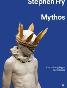 Portada de Stephen Fry Mythos Los mitos griegos revisitados Editorial Anagrama