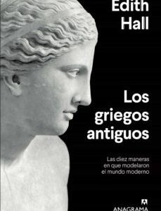 Portada de Edith Hall Griegos antiguos Editorial Anagrama