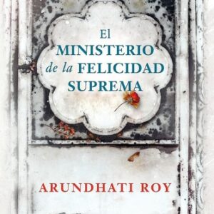 Portada de Arundhati Roy El ministerio de la felicidad suprema Editorial Anagrama