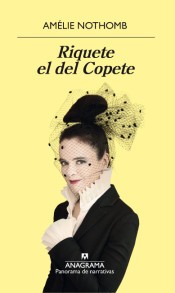 Portada de Amélie Nothomb Riquete El del copete Editorial Anagrama