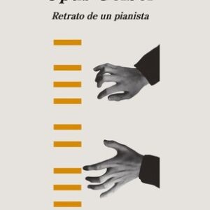 Portada de Leila Guerriero Opus Gelber Retrato de un pianista Editorial Anagrama