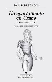 Portada de Paul Beatriz Preciado Ruiz Un apartamento en Urano Editorial Anagrama