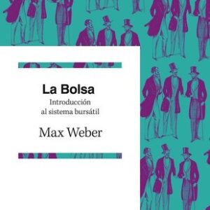 Portada de Max Weber La bolsa Introducción al sistema bursátil Editorial Ariel