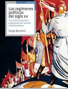Portada de Serge Berstein Los regímenes políticos del siglo XX Una historia política comparada del mundo contemporáneo Editorial Ariel