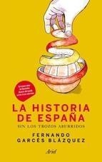 Portada de Garcés Blazquez Historia de España sin los trozos aburridos Editorial Ariel