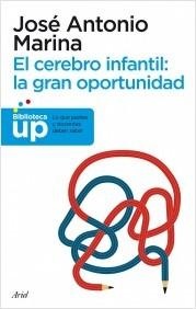 Portada de José Antonio Marina El cerebro infantil La gran oportunidad Editorial Ariel