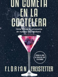 Portada de Florian Freistetter Un cometa en la coctelera Editorial Ariel