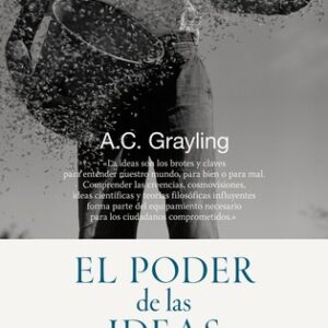 Portada de A. C. Grayling El poder de las ideas Editorial Ariel