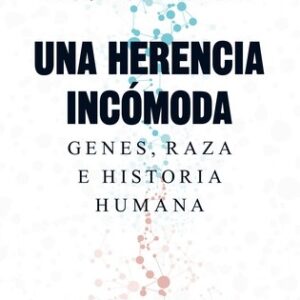 Portada de Nicholas Wade Una herencia Incómoda genes, raza e historia humana Editorial Ariel