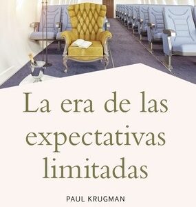 Portada de Paul Krugman La era de las expectativas limitadas Editorial Ariel