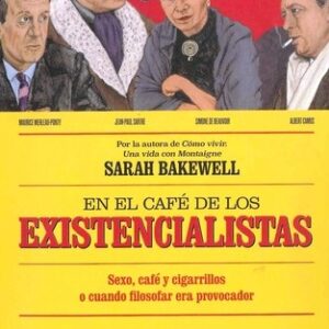 Portada de Sarah Bakewell En el café de los existencialistas Editorial Ariel