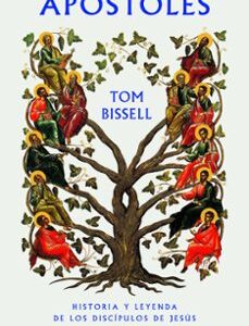 Portada de Tom Bissell Apóstoles La historia de los discípulos de Jesús Tapa dura Editorial Ariel