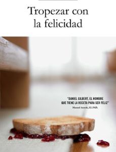 Portada de Daniel Gilbert Tropezar con la felicidad Editorial Ariel