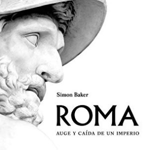Portada de Simon Baker Roma Auge y caída de un imperio Editorial Ariel
