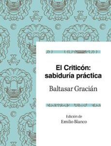 Portada de Baltasar Gracian El criticón sabiduría práctica Edición de Emilio Blanco Editorial Ariel
