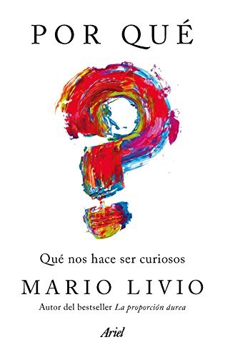 Portada de Mario Livio ¿Por qué? ¿Qué nos hace ser curiosos? Editorial Ariel