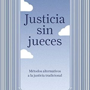 Portada de José Pascual Ortuño Muñoz Justicia sin jueces Métodos alternativos a la justicia tradicional Editorial Ariel