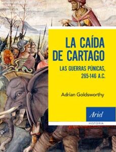 Portada de Adrian Goldsworthy La caída de Cártago Editorial Ariel
